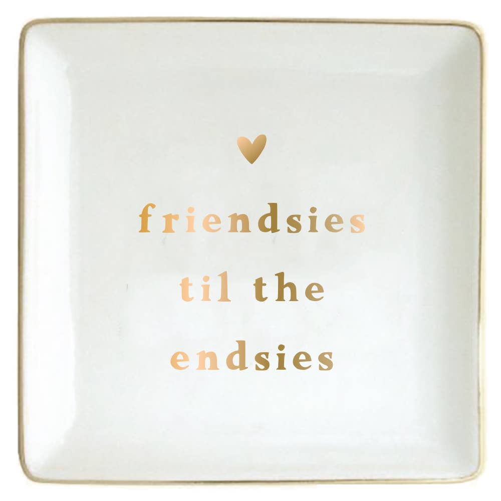 White trinket dish with gold text 'friendsies til the endsies' and a heart symbol.