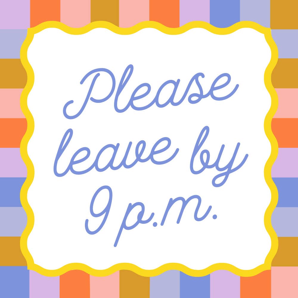 Colorful striped napkin design with  text saying 'Please leave by 9 p.m.'