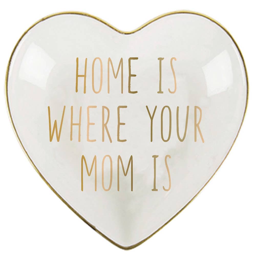 Heart-shaped dish with 'Home is where your mom is' gold text on a white background