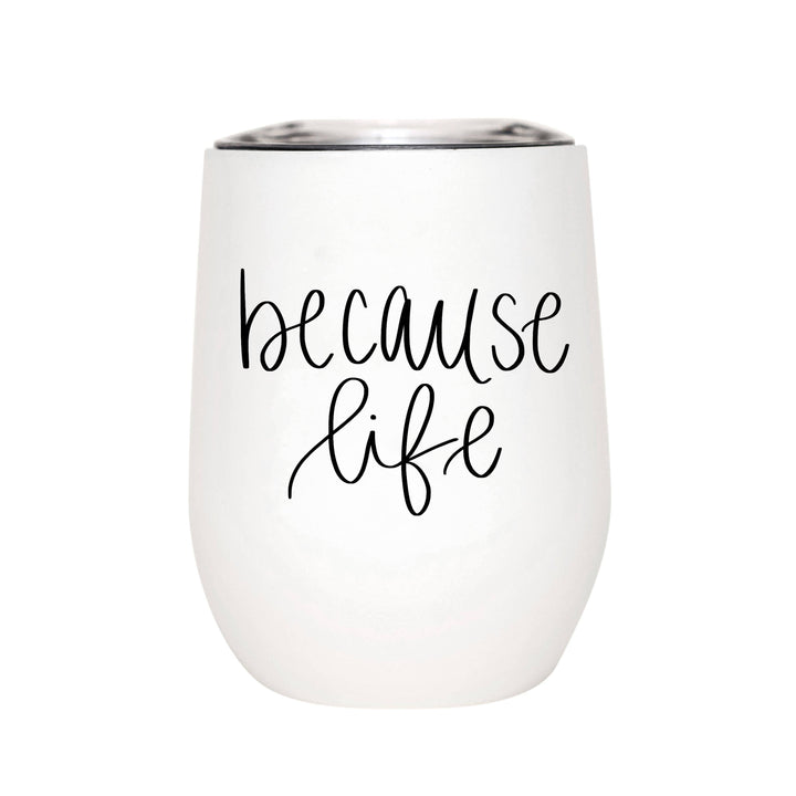 DETAILS: • 12oz Stainless Steel Tumbler • Size: 3.5 x 4.5" • Hand Lettered Design: Because Life • Design on Front, Blank on Back  • Black Lettering on White Exterior, Stainless Interior  • Clear Lid with Slide Closure  • BPA, Lead and Phthalate Free  • Keeps Liquids Hot or Cold 8+ Hours  • Designed In The USA  CARE:  • Hand Wash Only and Do Not Microwave  • Wash Before Use and Avoid Abrasive Cloths When Cleaning  • Use Caution with Hot Liquids  • Do Not Use to Store Milk, Baby Food, or Carbonated Drinks 